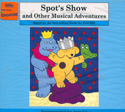 Spot's show and other musical adventures